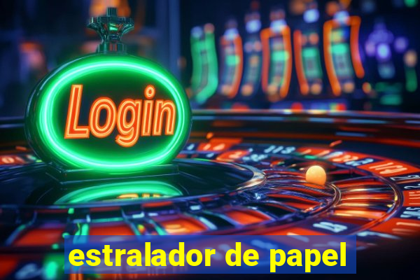 estralador de papel